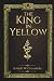 The King in Yellow: The Complete Classic of Cosmic Horror and Madness
