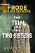 The Trial & The Two Sisters...