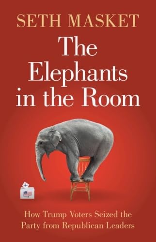 The Elephants in the Room: How Trump Voters Seized the Party from Republican Leaders (Hardcover)
