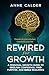 Rewired for Growth by Anne Calder