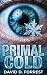 Primal Cold: A Survival Horror Thriller