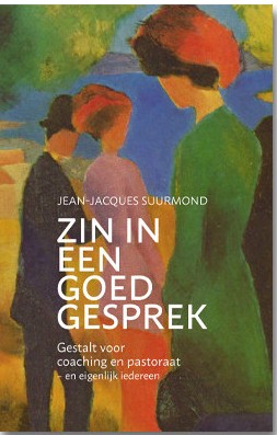 Zin in een goed gesprek: Gestalt voor coaching en pastoraat – en eigenlijk iedereen