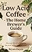 Low Acid Coffee: The Home B...