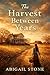The Harvest Between Years by Abigail Stone