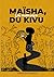 MAÏSHA, LA MEMOIRE DU KIVU by INNOCENT KALALO