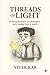 Threads of Light by Vivek Kar