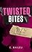 Twisted Bites: A Twisted De...