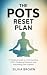 The POTS Reset Plan: A Practical Guide to Understanding POTS, Reducing Dizziness, and Rebuilding Daily Stability (Health Reset Series)