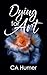 Dying for Art by CA Humer