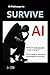 15 Pathways to Survive AI Have you lost your job or fear losing it? Find answers, solutions, worksheets, and more! (LIFE TOOLS) by Jewel Star