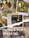 Things That Made Me by Dustin Triplett