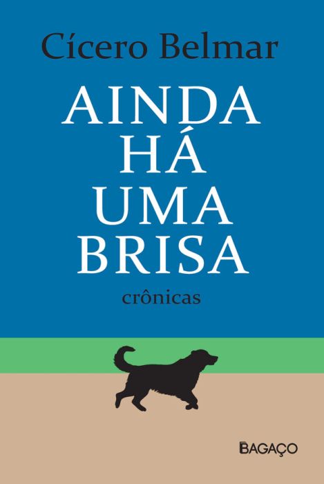 Ainda há uma brisa: Crônicas