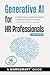 Generative AI for HR Professionals (Incudes 100 Ready-to-use ... by WorkSmart Guides