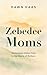 Zebedee Moms: Redeeming Hidden Fears in the Hearts of Mothers