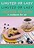 Limited Or Lazy: A Cookbook...