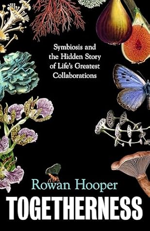 Togetherness: How symbiosis can change the way we understand our world, ourselves and our future