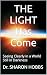 THE LIGHT Has Come: Seeing ...