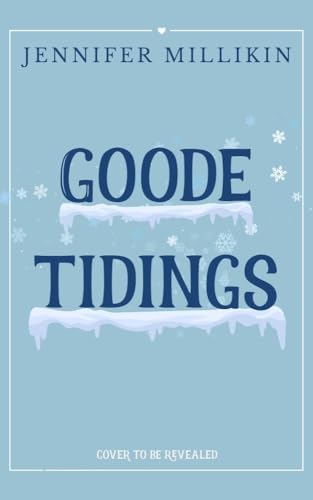 Goode Tidings (Serendipity & Shenanigans)