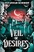 Veil of Desires by Savannah Schmidt