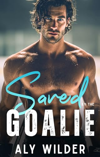 Saved by the Goalie: A Forced Proximity Hockey Protector Romance (Kindle Edition)