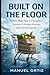 Built on the Floor: From Bag Boy to Leader: Lessons in People, Process, and Performance