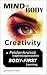 Mind-Body Creativity: A Feldenkrais-Inspired Approach to Body-First Learning (Mind-Body Connectivity)