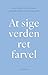 At sige verden ret farvel by Kristian Ditlev Jensen