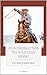 An Introduction to Western Riding for New Equestrians: A Beginner's Guide to Horsemanship, Style, and Tradition (Beginner’s Equestrian Series)