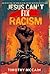Jesus Can't Fix Racism  by Timothy McCain