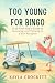 Too Young for Bingo by Kayla Crockett Too Young for Bingo by Kayla Crockett
