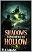 Shadows Beneath The Hollow ...
