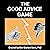 The Good Advice Game: A Gam...