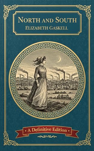 North and South: A Powerful Victorian Novel of Love, Class Conflict, and Social Change