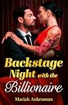 Backstage Night with the Billionaire by Mariah Ankenman