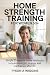HOME STRENGTH TRAINING FOR ...