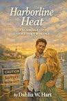 Harborline Heat  by Dahlia W. Hart