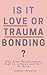 Is it love or trauma bondin...