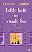 Fehlerhaft und wunderbar: Roman (German Edition)