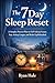 The 7 Day Sleep Reset: A Si...