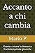 Accanto a chi cambia by Maria P