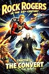 THE CONVERT: The Florida Campaign #5 (Rock Rogers in the 25th Century)