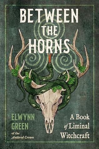 Between the Horns: A Book of Liminal Witchcraft