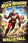 WALLS FALL: The Florida Campaign #3 (Rock Rogers in the 25th Century)