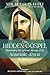 The Hidden Gospel: Illuminating the Spiritual Message of the Aramaic Jesus (Wisdom of the Aramaic Jesus)