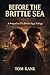 Before the Brittle Sea by Tom Kane