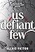 Us Defiant Few (Us Dark Few Book 3)