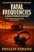 Fatal Frequencies by Phillip Strang