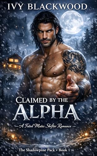 Claimed by the Alpha: A Fated Mates Shifter Romance (The Shadowpine Pack Book 1)