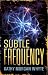 Subtle Frequency