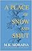 A Place of Snow and Smut by M.K. Moraina